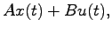 $\displaystyle A x(t) + Bu(t),$