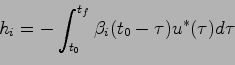 \begin{displaymath}
h_i = -\int_{t_0}^{t_f} \beta_i(t_0-\tau)u^*(\tau)d\tau
\end{displaymath}