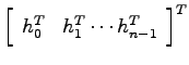 $\left[ \begin{array}{cccc}h_0^T & h_1^T \cdots h_{n-1}^T \end{array}\right]^T$