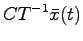 $\displaystyle CT^{-1}\bar{x}(t)$