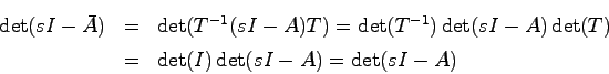 \begin{eqnarray*}
\det(sI-\bar{A}) &=& \det(T^{-1}(sI-A)T) = \det(T^{-1})\det(sI-A)\det(T) \\
&=& \det(I)\det(sI-A) = \det(sI-A)
\end{eqnarray*}