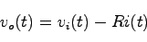 \begin{displaymath}
v_o(t) = v_i(t) - Ri(t)
\end{displaymath}