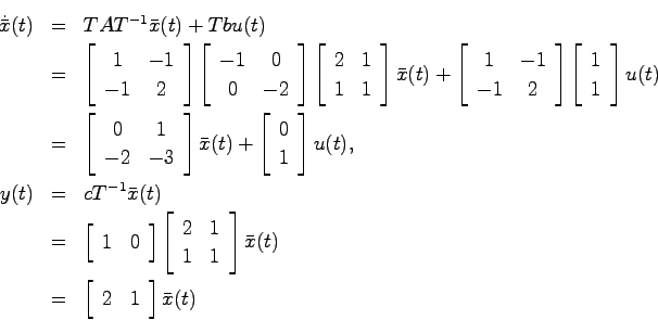 \begin{eqnarray*}
\dot{\bar{x}}(t) &=& TAT^{-1}\bar{x}(t) + Tbu(t) \\
&=& \left...
...
&=& \left[\begin{array}{cc}2 & 1 \end{array}\right] \bar{x}(t)
\end{eqnarray*}