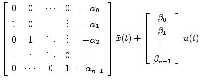 $\displaystyle \left[ \begin{array}{ccccc}
0 & 0 & \cdots & 0 & -\alpha_0 \\
1 ...
...rray}{c} \beta_0   \beta_1   \vdots   \beta_{n-1}
\end{array}\right] u(t)$