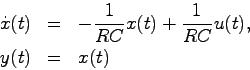 \begin{eqnarray*}
\dot{x}(t) &=& -\frac{1}{RC}x(t) + \frac{1}{RC}u(t), \\
y(t) &=& x(t)
\end{eqnarray*}