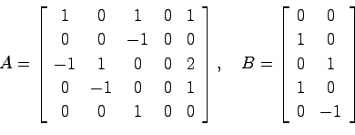 \begin{displaymath}
A = \left[ \begin{array}{ccccc}
1 & 0 & 1 & 0 & 1 \\
0 & 0 ...
...
0 & 0  1 & 0  0 & 1  1 & 0  0 & -1
\end{array}\right]
\end{displaymath}