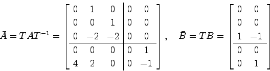\begin{displaymath}
\bar{A} = TAT^{-1} = \left[ \begin{array}{ccc\vert cc}
0 & 1...
... 0 & 0  1 & -1  \hline 0 & 0  0 & 1
\end{array}\right]
\end{displaymath}