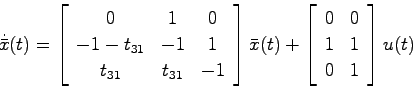 \begin{displaymath}
\dot{\bar{x}}(t) = \left[ \begin{array}{ccc}
0 & 1 & 0  -1...
...egin{array}{cc}
0 & 0  1 & 1  0 & 1 \end{array}\right]u(t)
\end{displaymath}