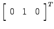 $\left[ \begin{array}{ccc} 0 & 1 & 0 \end{array}\right]^T$