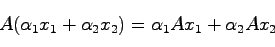 \begin{displaymath}
A(\alpha_1 x_1 + \alpha_2 x_2) = \alpha_1 A x_1 + \alpha_2 A x_2
\end{displaymath}