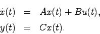 \begin{eqnarray*}
\dot{x}(t) &=& Ax(t) + Bu(t), \\
y(t) &=& Cx(t).
\end{eqnarray*}