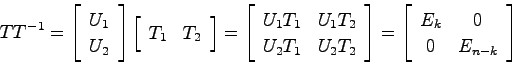 \begin{displaymath}
TT^{-1} = \left[ \begin{array}{c}U_1  U_2 \end{array}\righ...
...t[ \begin{array}{cc} E_k & 0  0 & E_{n-k} \end{array}\right]
\end{displaymath}
