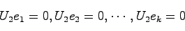 \begin{displaymath}
U_2 e_1 = 0, U_2 e_2 = 0,\cdots, U_2 e_k = 0
\end{displaymath}