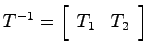 $T^{-1} = \left[ \begin{array}{cc}T_1 & T_2\end{array}\right]$