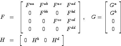 \begin{eqnarray*}
F &=& \left[ \begin{array}{cccc} F^{aa} & F^{ab} & F^{ac} & F^...
...& \left[ \begin{array}{cccc}0 & H^b & 0 & H^d \end{array}\right]
\end{eqnarray*}