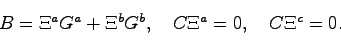 \begin{displaymath}
B=\Xi^a G^a + \Xi^b G^b, \quad C \Xi^a = 0, \quad C \Xi^c = 0.
\end{displaymath}