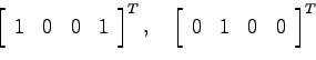 \begin{displaymath}
\left[ \begin{array}{cccc}1 & 0 & 0 & 1 \end{array}\right]^T...
...d
\left[ \begin{array}{cccc}0 & 1 & 0 & 0 \end{array}\right]^T
\end{displaymath}