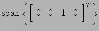 $\displaystyle {\rm span}\left\{
\left[ \begin{array}{cccc} 0 & 0 & 1 & 0 \end{array}\right]^T \right\}$