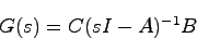 \begin{displaymath}
G(s) = C(sI-A)^{-1}B
\end{displaymath}