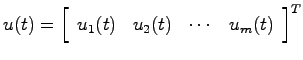 $u(t) = \left[\begin{array}{cccc}u_1(t) & u_2(t) & \cdots & u_m(t)\end{array}\right]^T$