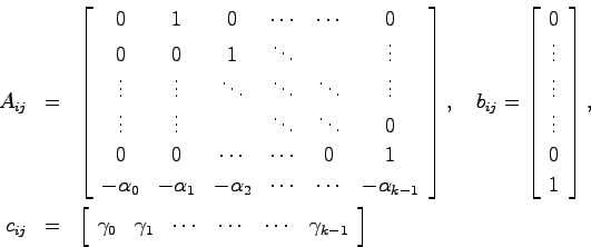 \begin{eqnarray*}
A_{ij} &=& \left[ \begin{array}{cccccc}
0 & 1 & 0 & \cdots & \...
...a_1 & \cdots & \cdots & \cdots & \gamma_{k-1} \end{array}\right]
\end{eqnarray*}