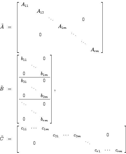 \begin{eqnarray*}
\tilde{A} &=& \left[\begin{array}{cccccccc}
A_{11} & & & & & &...
... & \\
& & & & & & &c_{r1} & \cdots & c_{rm}
\end{array}\right]
\end{eqnarray*}