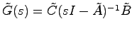 $\tilde{G}(s)=\tilde{C}(sI-\tilde{A})^{-1}\tilde{B}$