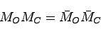 \begin{displaymath}
M_OM_C=\bar{M}_O\bar{M}_C
\end{displaymath}