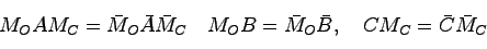 \begin{displaymath}
M_OAM_C = \bar{M}_O\bar{A}\bar{M}_C \quad M_OB = \bar{M}_O\bar{B}, \quad
CM_C = \bar{C}\bar{M}_C
\end{displaymath}