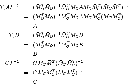 \begin{eqnarray*}
T_1 A T_1^{-1} &=& (\bar{M}_O^T \bar{M}_O)^{-1} \bar{M}_O^T M_...
...ar{M}_C \bar{M}_C^T (\bar{M}_C \bar{M}_C^T)^{-1} \\
&=& \bar{C}
\end{eqnarray*}