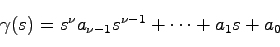 \begin{displaymath}
\gamma(s) = s^\nu a_{\nu-1}s^{\nu-1} + \cdots + a_1 s + a_0
\end{displaymath}
