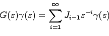 \begin{displaymath}
G(s)\gamma(s) = \sum_{i=1}^\infty J_{i-1}s^{-i}\gamma(s)
\end{displaymath}