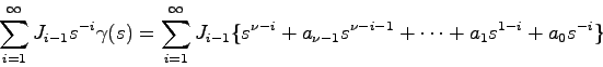 \begin{displaymath}
\sum_{i=1}^\infty J_{i-1}s^{-i}\gamma(s) =
\sum_{i=1}^\infty...
...u-i} + a_{\nu-1}s^{\nu-i-1}+ \cdots +
a_1s^{1-i} + a_0s^{-i}\}
\end{displaymath}