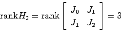 \begin{displaymath}
{\rm rank}H_2 = {\rm rank}\left[ \begin{array}{cc}
J_0 & J_1  J_1 & J_2 \end{array}\right] = 3
\end{displaymath}