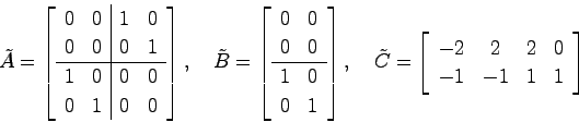 \begin{displaymath}
\tilde{A} = \left[ \begin{array}{cc\vert cc}
0 & 0 & 1 & 0 \...
...ay}{cccc}
-2 & 2 & 2 & 0  -1 & -1 & 1 & 1 \end{array}\right]
\end{displaymath}