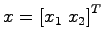 $x=\left[x_1 \; x_2\right]^T$