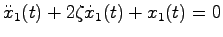 $\displaystyle \ddot{x}_1(t) + 2\zeta\dot{x}_1(t) + x_1(t) = 0$