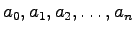 $a_0,a_1,a_2,\ldots,a_n$