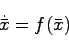 \begin{displaymath}
\dot{\bar{x}}=f(\bar{x})
\end{displaymath}