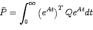 \begin{displaymath}
\bar{P} = \int_0^\infty \left(e^{At}\right)^TQe^{At}dt
\end{displaymath}