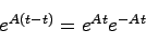 \begin{displaymath}e^{A(t-t)} = e^{At}e^{-At}\end{displaymath}