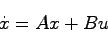 \begin{displaymath}
\dot{x} = Ax + Bu
\end{displaymath}