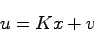 \begin{displaymath}
u = Kx + v
\end{displaymath}