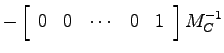 $\displaystyle -\left[ \begin{array}{ccccc}0 & 0 & \cdots & 0 & 1 \end{array}\right]
M_C^{-1}$