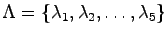 $\Lambda=\{\lambda_1,\lambda_2,\ldots, \lambda_5\}$