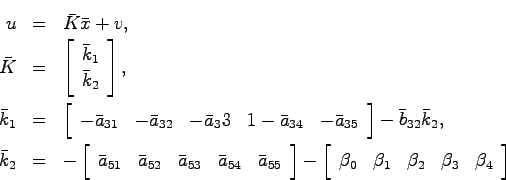 \begin{eqnarray*}
u &=& \bar{K}\bar{x}+v, \\
\bar{K} &=& \left[ \begin{array}{c...
...eta_0 & \beta_1 & \beta_2 & \beta_3 & \beta_4 \end{array}\right]
\end{eqnarray*}