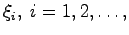 $\xi_i, \; i = 1,2,\ldots,$