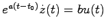 $e^{a(t-t_0)}\dot{z}(t) = bu(t)$