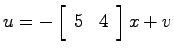 $u=-\left[ \begin{array}{cc}5 & 4 \end{array}\right]x + v$