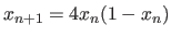 $\displaystyle x_{n+1}=4x_n(1-x_n)$